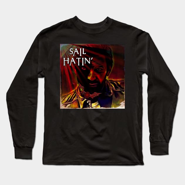 Sail Hatin' Long Sleeve T-Shirt by Erik Morningstar 